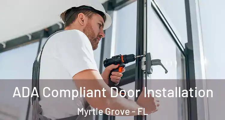 ADA Compliant Door Installation Myrtle Grove - FL