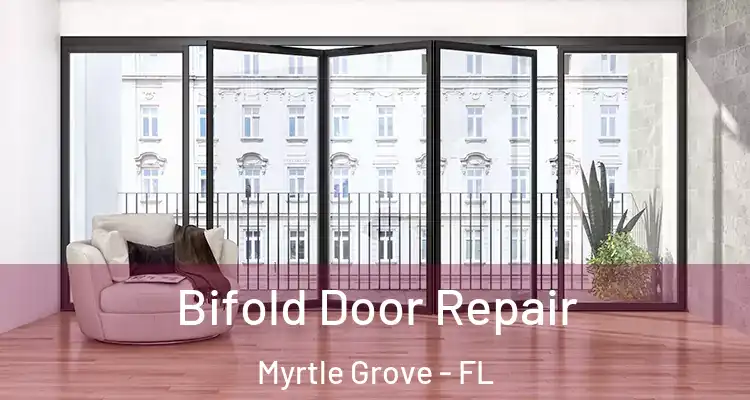 Bifold Door Repair Myrtle Grove - FL