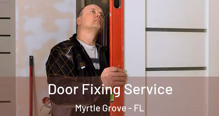 Door Fixing Service Myrtle Grove - FL