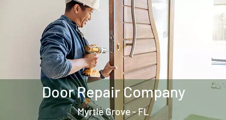 Door Repair Company Myrtle Grove - FL