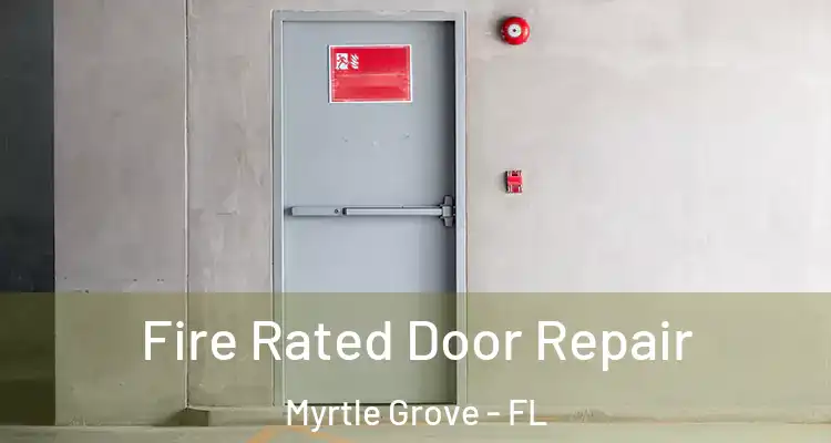 Fire Rated Door Repair Myrtle Grove - FL