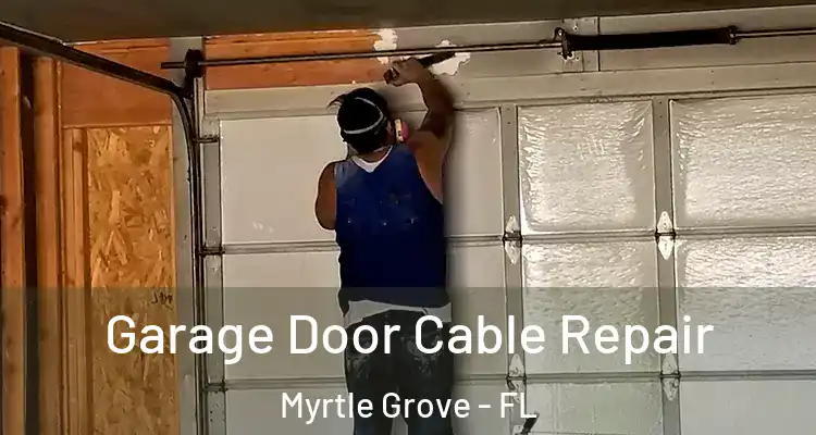 Garage Door Cable Repair Myrtle Grove - FL