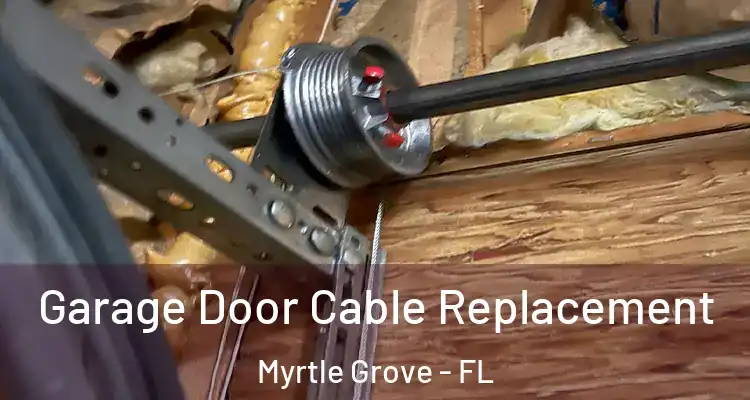Garage Door Cable Replacement Myrtle Grove - FL