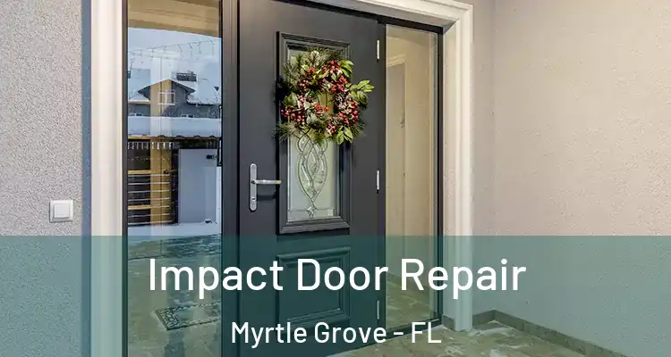 Impact Door Repair Myrtle Grove - FL