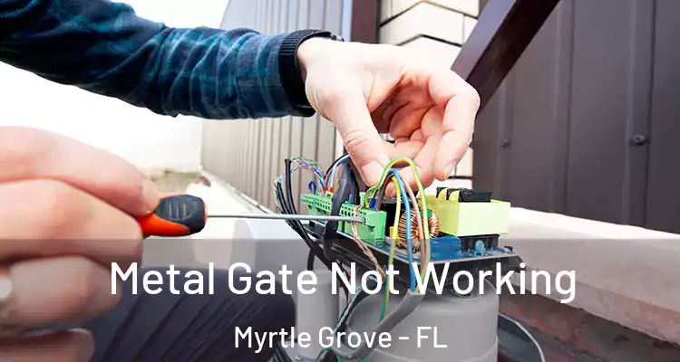 Metal Gate Not Working Myrtle Grove - FL