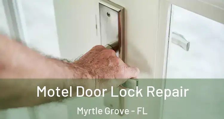 Motel Door Lock Repair Myrtle Grove - FL