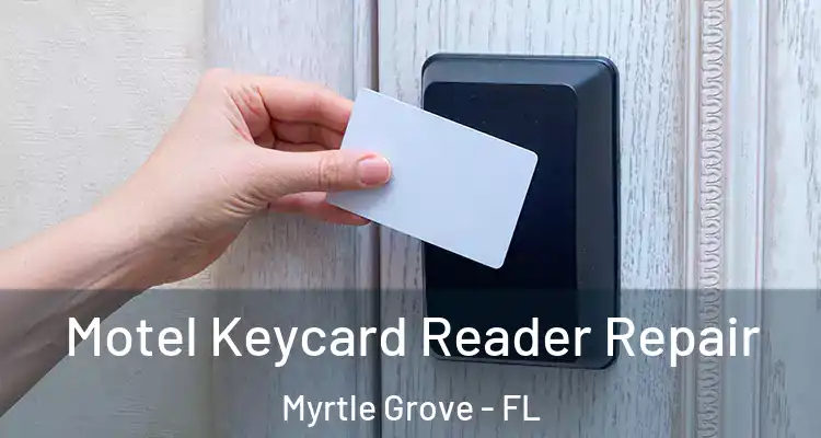 Motel Keycard Reader Repair Myrtle Grove - FL