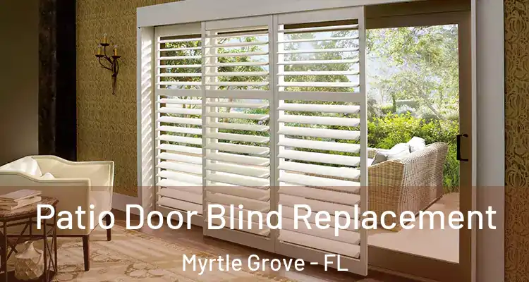 Patio Door Blind Replacement Myrtle Grove - FL