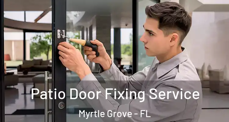 Patio Door Fixing Service Myrtle Grove - FL