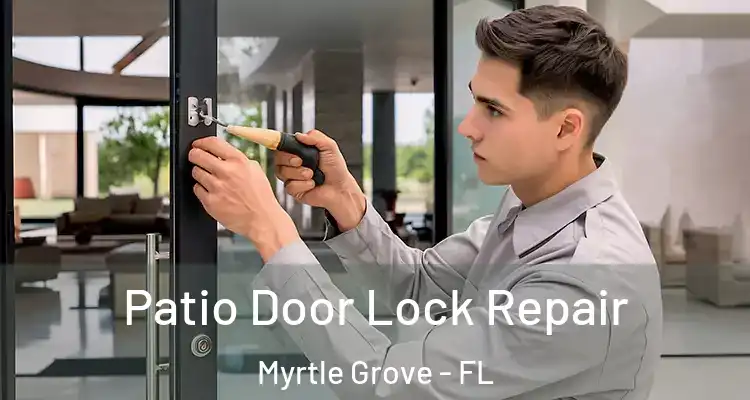 Patio Door Lock Repair Myrtle Grove - FL