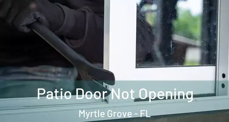 Patio Door Not Opening Myrtle Grove - FL