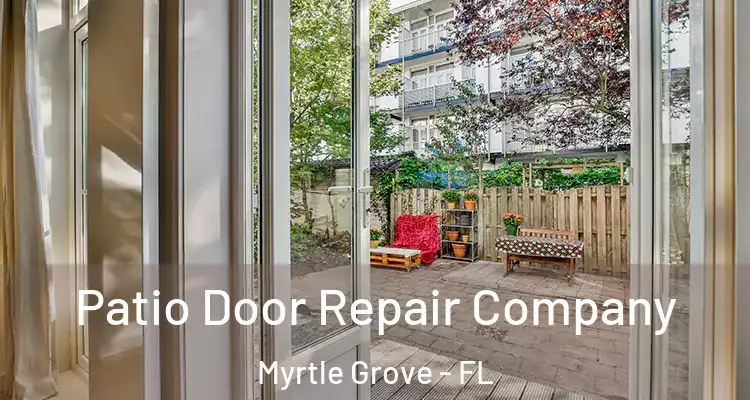 Patio Door Repair Company Myrtle Grove - FL