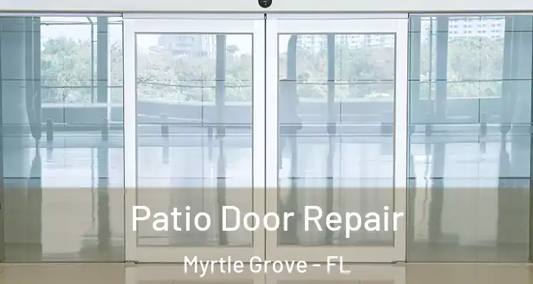 Patio Door Repair Myrtle Grove - FL
