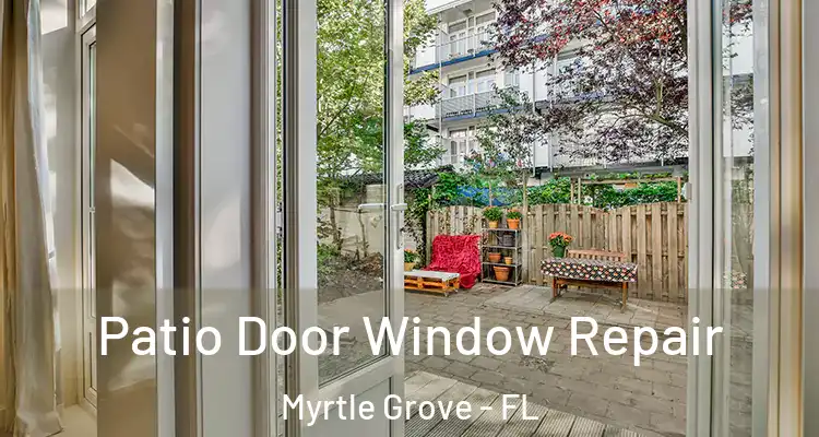 Patio Door Window Repair Myrtle Grove - FL