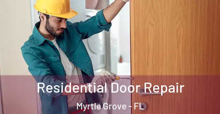 Residential Door Repair Myrtle Grove - FL