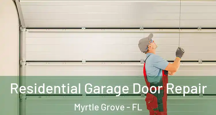 Residential Garage Door Repair Myrtle Grove - FL