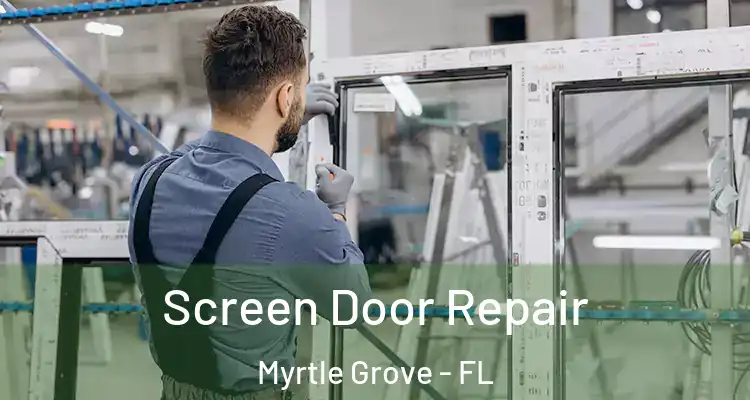 Screen Door Repair Myrtle Grove - FL