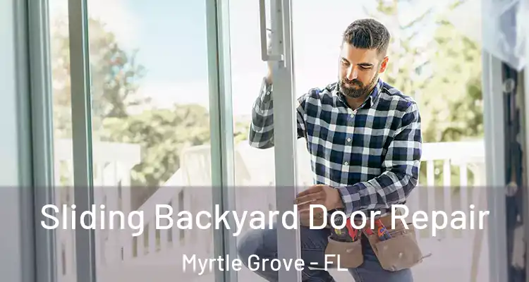 Sliding Backyard Door Repair Myrtle Grove - FL