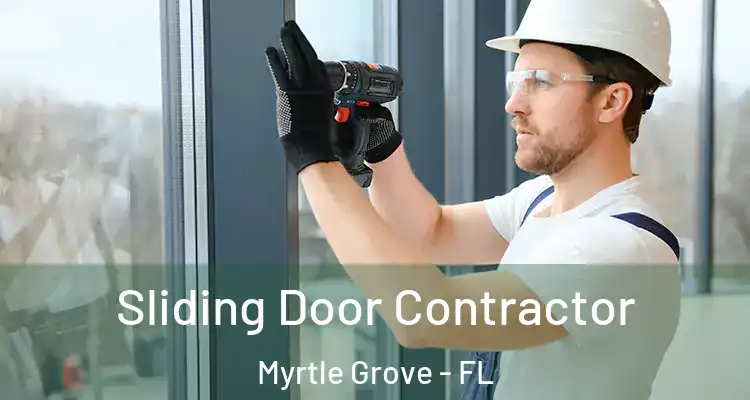 Sliding Door Contractor Myrtle Grove - FL