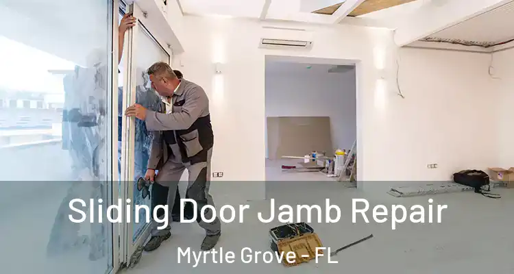 Sliding Door Jamb Repair Myrtle Grove - FL
