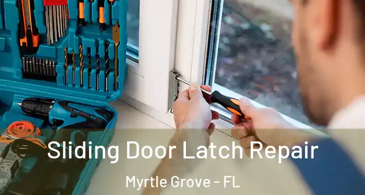 Sliding Door Latch Repair Myrtle Grove - FL