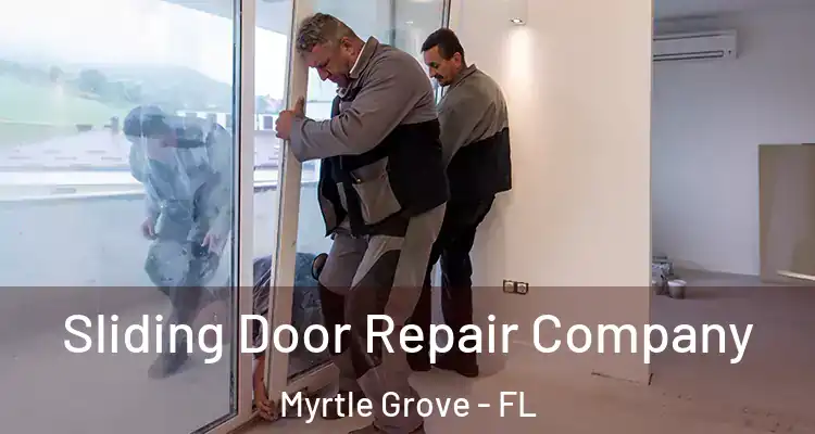 Sliding Door Repair Company Myrtle Grove - FL