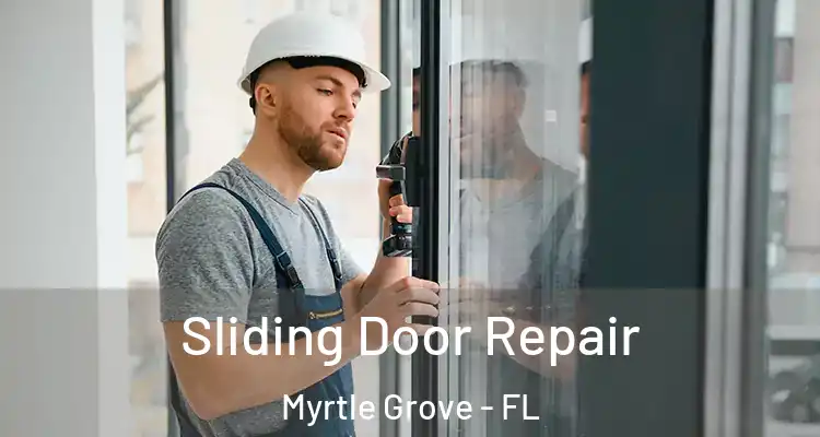 Sliding Door Repair Myrtle Grove - FL
