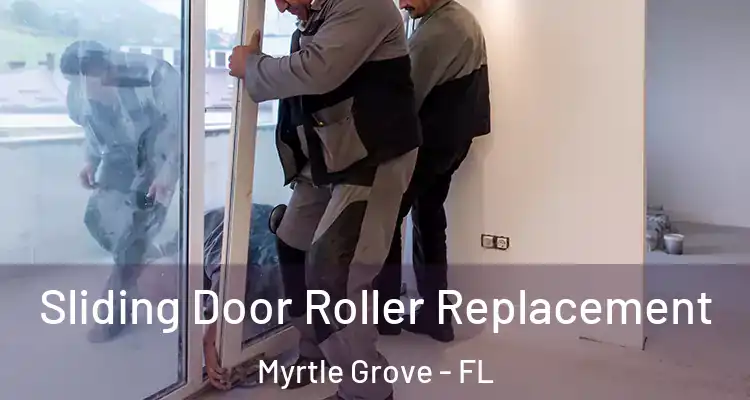 Sliding Door Roller Replacement Myrtle Grove - FL