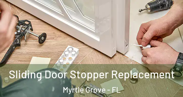 Sliding Door Stopper Replacement Myrtle Grove - FL