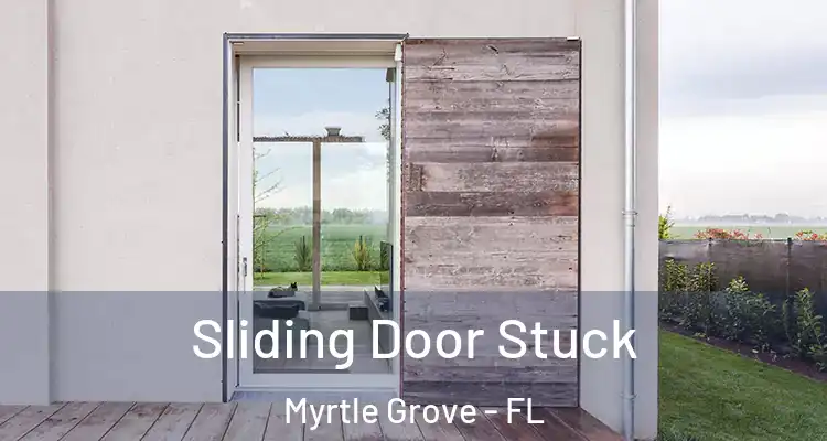Sliding Door Stuck Myrtle Grove - FL