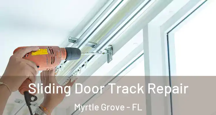 Sliding Door Track Repair Myrtle Grove - FL