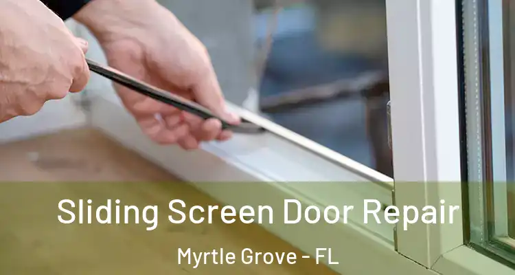 Sliding Screen Door Repair Myrtle Grove - FL